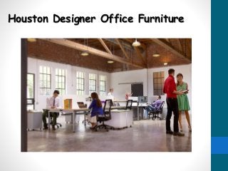 Houston Designer Office Furniture
 