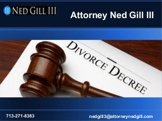 Attorney Ned Gill III
713-271-8383 nedgill3@attorneynedgill.com
 