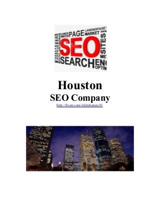 Houston
SEO Company
http://fiverr.com/whitehatseo10

 