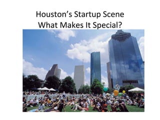 Houston’s Startup Scene What Makes It Special? 
