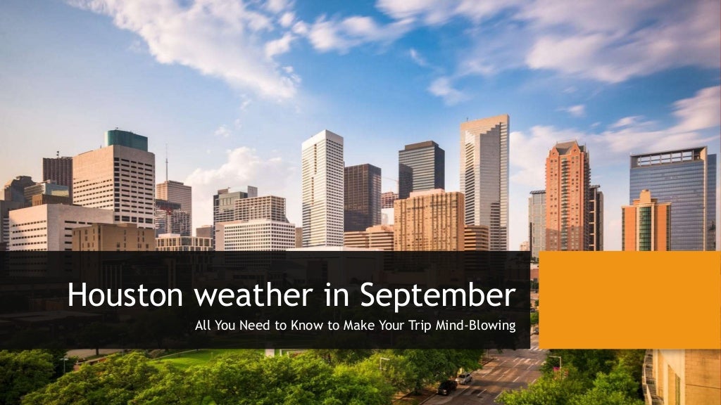 Houston weather in September All You Need To Know To Make Your Trip