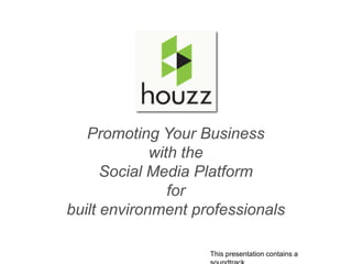 Promoting Your Business
             with the
      Social Media Platform
                for
built environment professionals

                    This presentation contains a
 