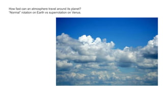 How fast can an atmosphere travel round it's planet?
