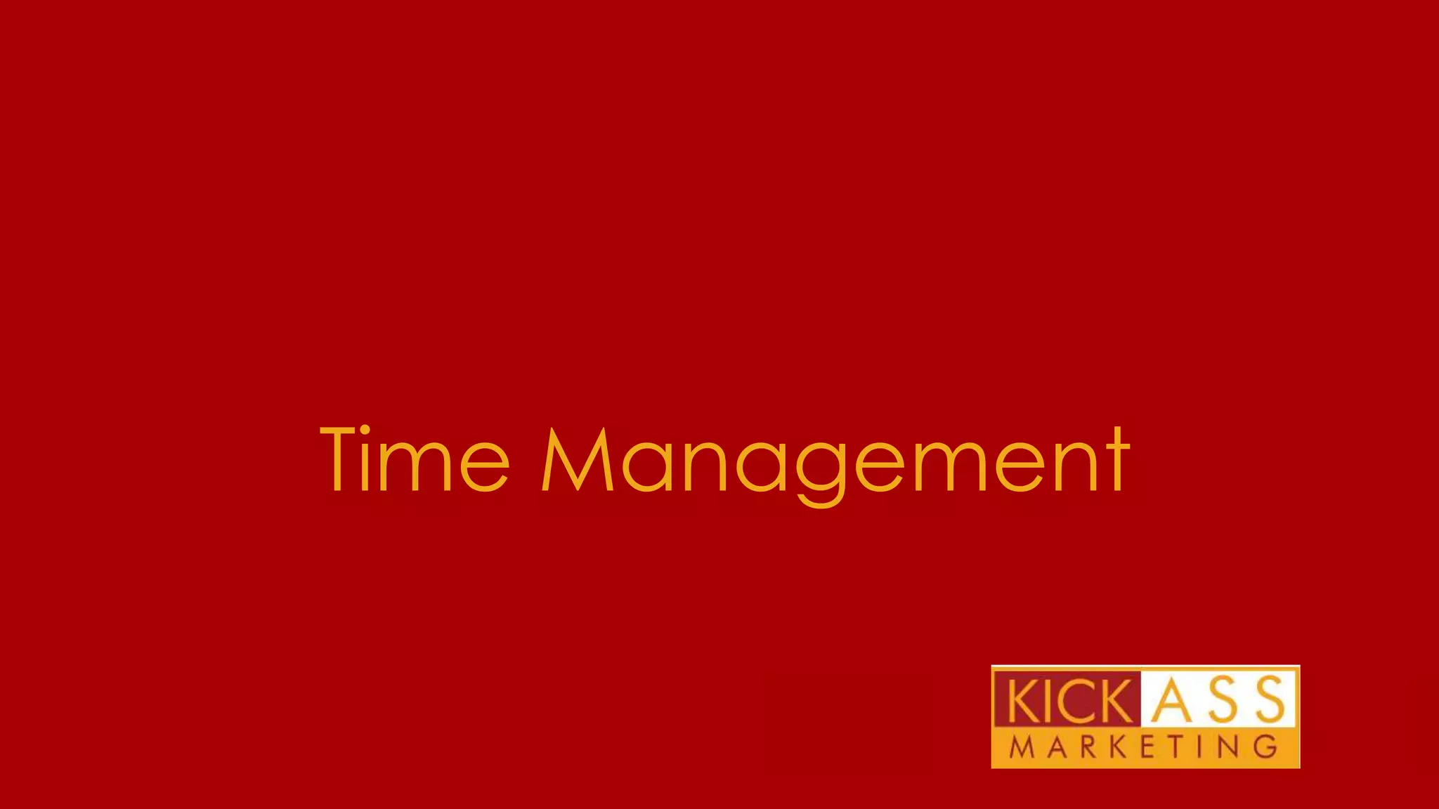 Time Management
THE PLAN FOR TODAY

 