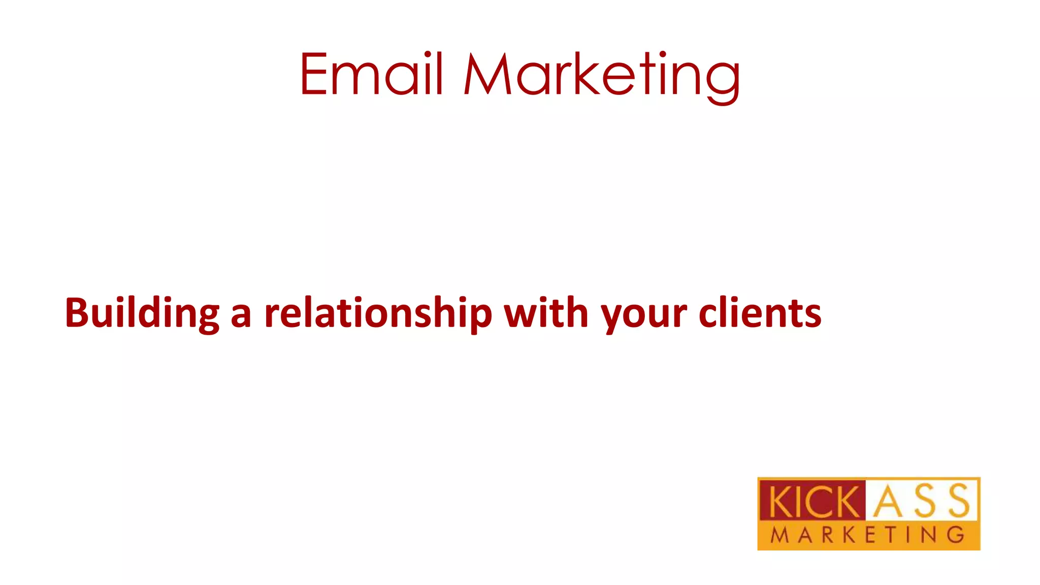 Email Marketing

Building a relationship with your clients

 