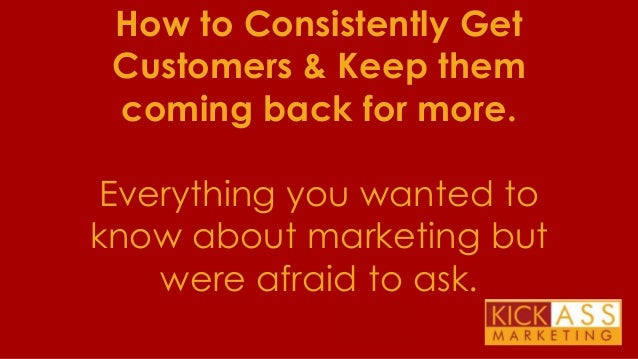 how-to-consistanly-get-customers-keep-them-coming-back-for-more