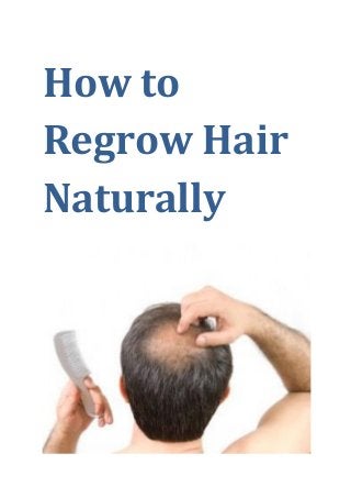 How to
Regrow Hair
Naturally
 