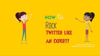 How to Rock Twitter Like an Expert