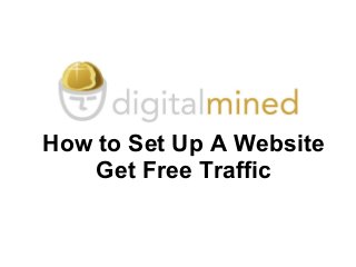 How to Set Up A Website
Get Free Traffic
 