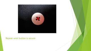 Button. Repeat Tutorial How to sew a button pp | PPTX