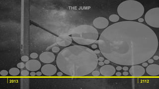 THE JUMP
2013 2112
 