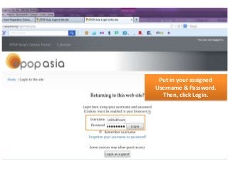 Put in your assigned
Username & Password.
Then, click Login.

 