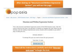 After clicking on “Structure and Written Expression
Section”, you will see this page.

Read all the instructions carefully and click “Attempt
quiz now” to begin the test.

 