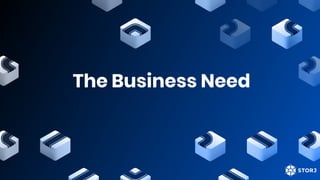 The Business Need
 