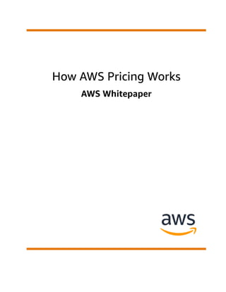 How AWS Pricing Works
AWS Whitepaper
 