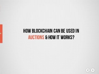How Blockchain can be used in
Auctions & How it works?
 