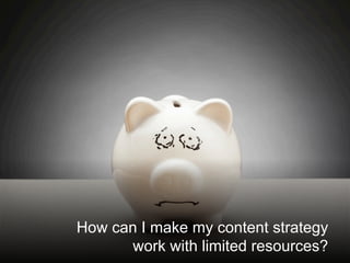 @santilli4
How can I make my content strategy
work with limited resources?
 