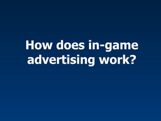 How  does   in-game advertising work? 