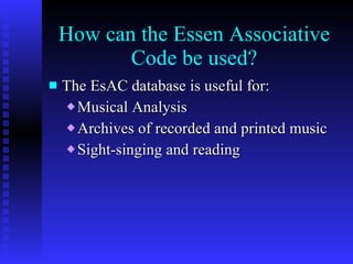 How can the Essen Associative Code be used? ,[object Object],[object Object],[object Object],[object Object]
