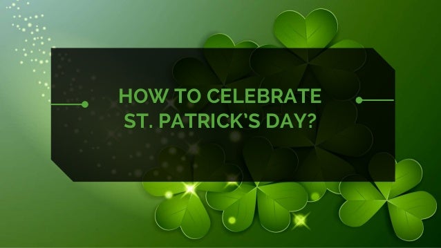 How Celebrate St Patrick's Day?
