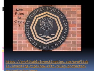 https://profitableinvestingtips.com/profitab
le-investing-tips/how-cftc-rules-protected-
 