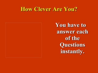 How Clever Are You? ,[object Object]