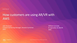 © 2019, Amazon Web Services, Inc. or its affiliates. All rights reserved.S U M M I T
How customers are using AR/VR with
AWS
Jake Smeester
Content Marketing Manager, Amazon Sumerian
AWS
S V C 2 2 3
William Cannady
Sr. Specialist SA AR/VR
AWS
 