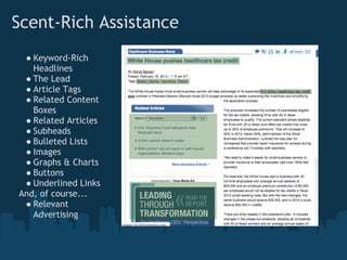 Scent-Rich Assistance
 ● Keyword-Rich
   Headlines
 ● The Lead
 ● Article Tags
 ● Related Content
   Boxes
 ● Related Articles
 ● Subheads
 ● Bulleted Lists
 ● Images
 ● Graphs & Charts
 ● Buttons
 ● Underlined Links
And, of course...
 ● Relevant
   Advertising
 