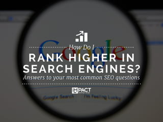 1
Share:
RANK HIGHER IN
SEARCH ENGINES?
How Do I
Answers to your most common SEO questions
 