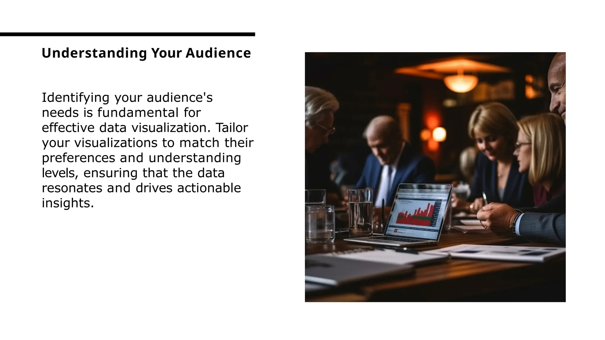 Identifying your audience's
needs is fundamental for
effective data visualization. Tailor
your visualizations to match their
preferences and understanding
levels, ensuring that the data
resonates and drives actionable
insights.
Understanding Your Audience
 