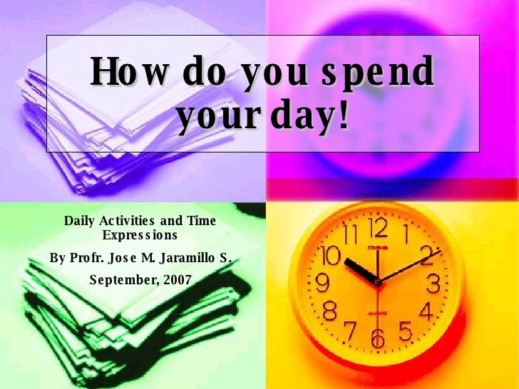 How Do You Spend Your Day 