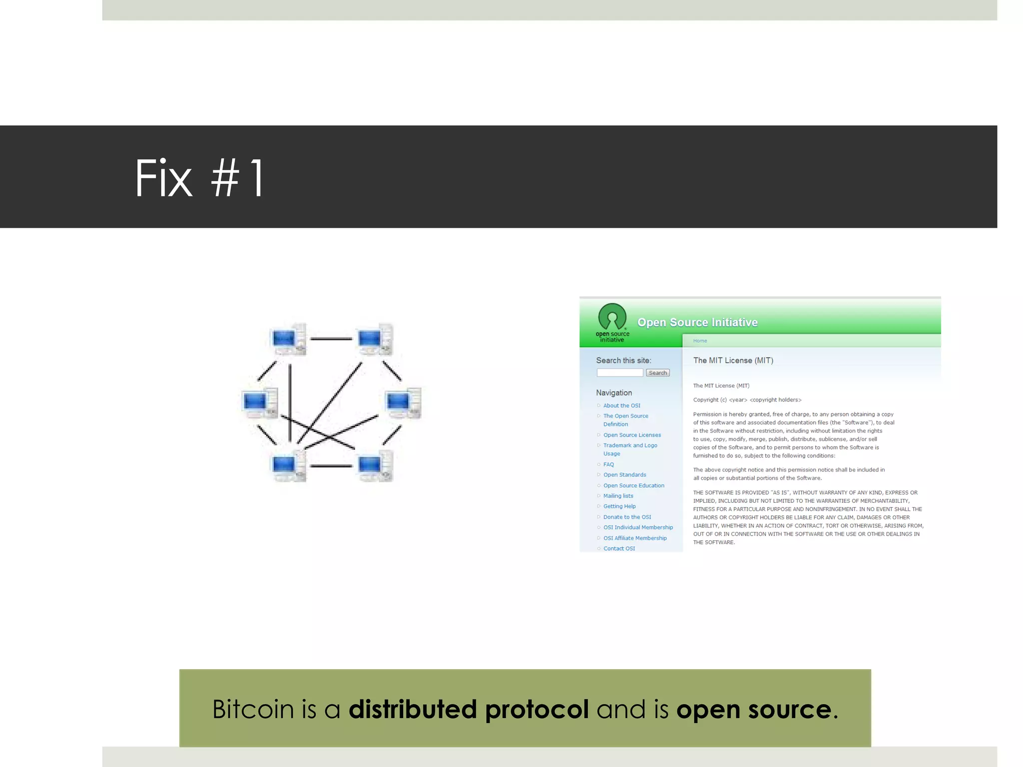 Fix #1
Bitcoin is a distributed protocol and is open source.
 