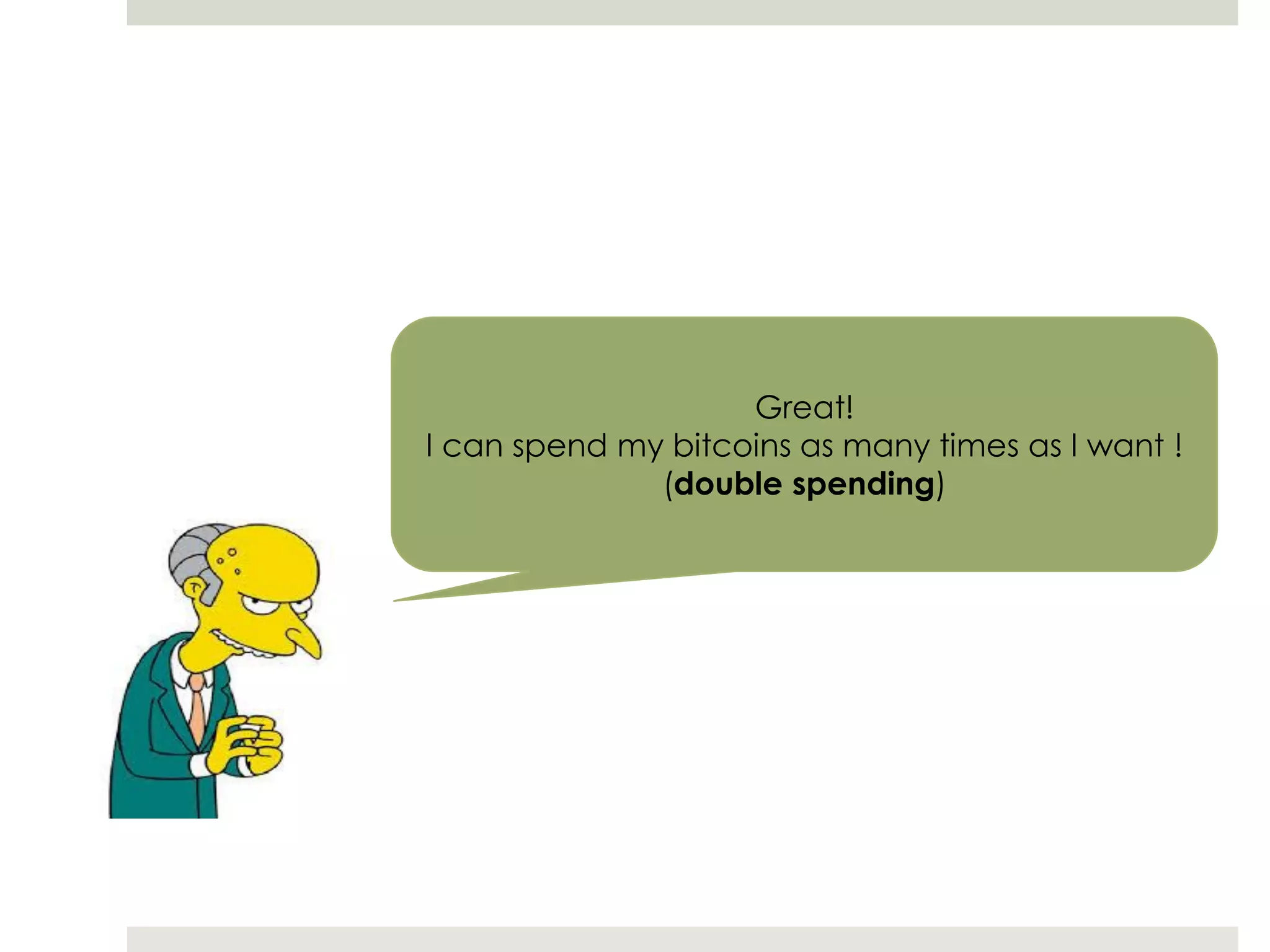 Great!
I can spend my bitcoins as many times as I want !
(double spending)
 