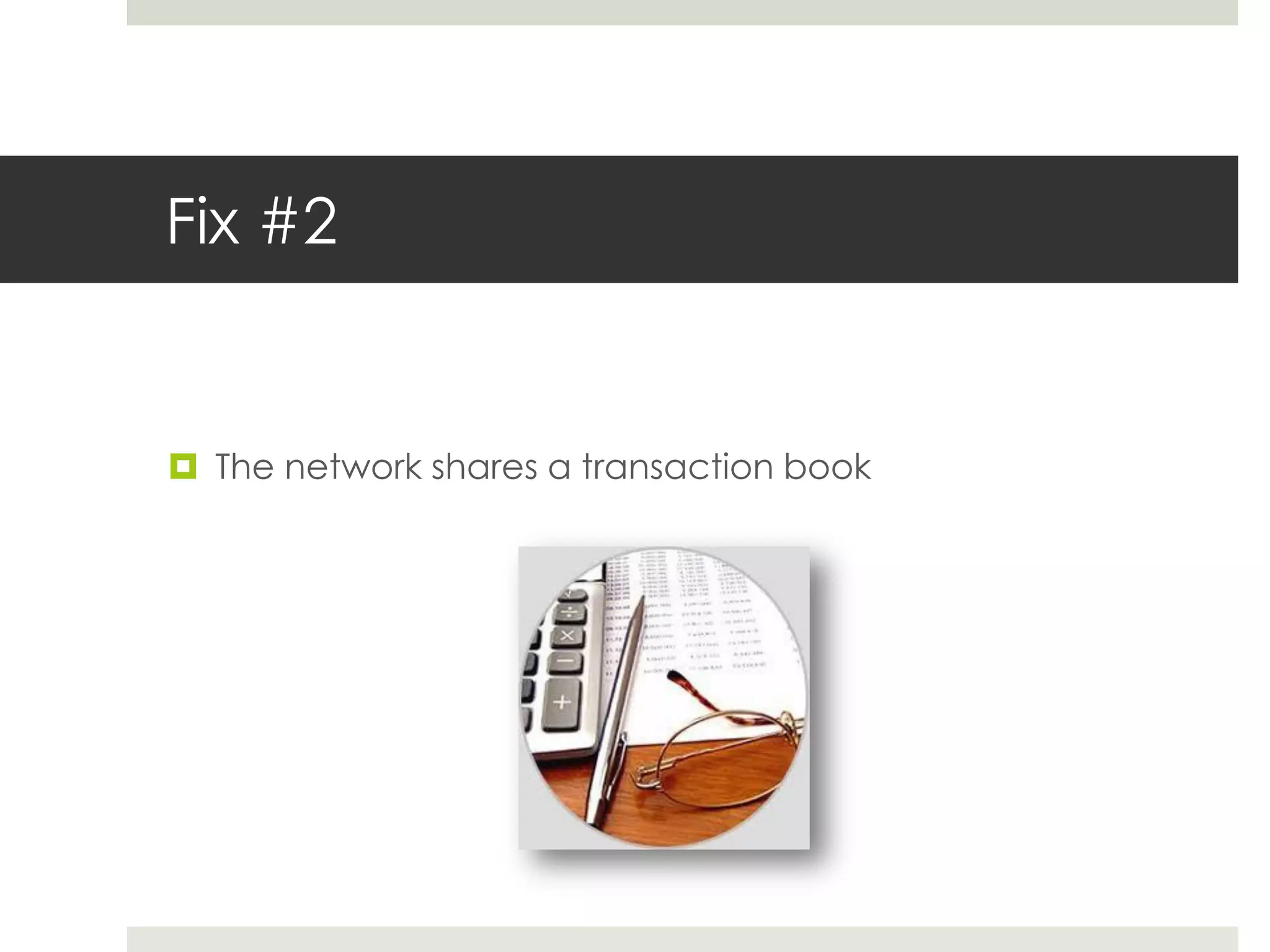 Fix #2
 The network shares a transaction book
 