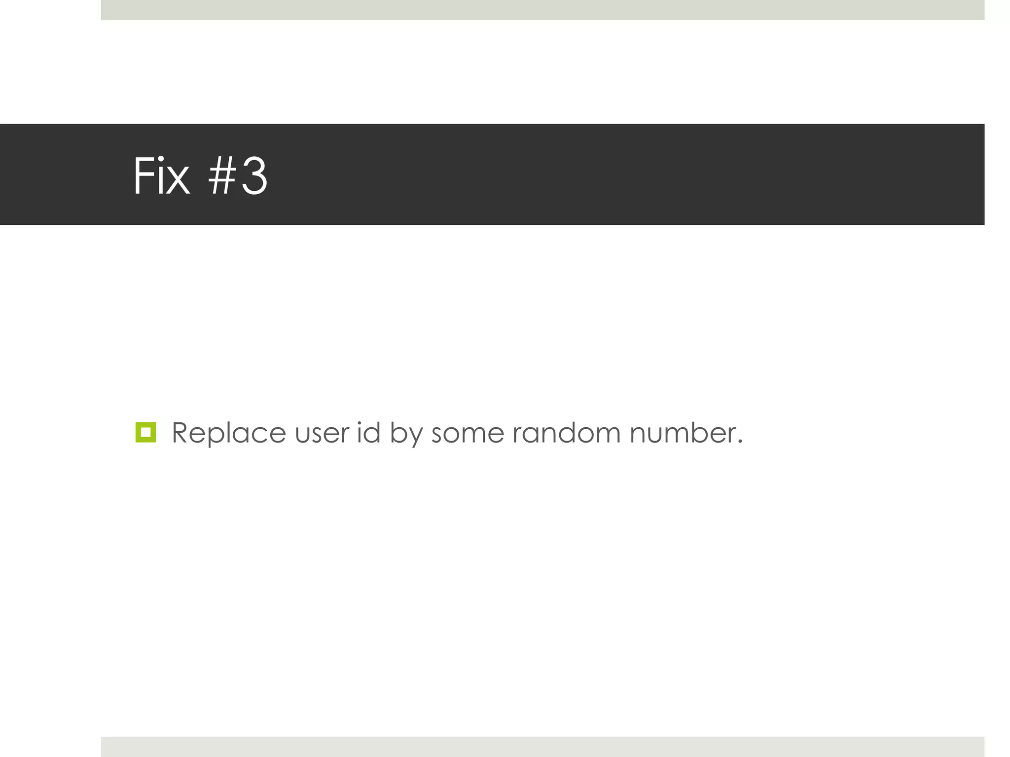 Fix #3
 Replace user id by some random number.
 
