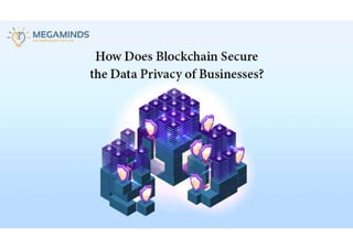 How Does Blockchain Secure the Data Privacy of Businesses?