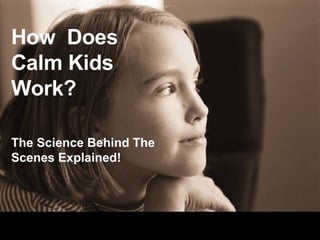 How  Does  Calm Kids Work? The Science Behind The Scenes Explained! 