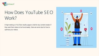 How Does YouTube SEO
Work?
A high ranking on YouTube results pages is vital for any content creator if
they want their videos to be found easily. Here are some tips for how to
optimize your videos.
VI
 