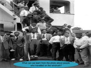 What can we learn from the photo about people who travelled on the windrush? 