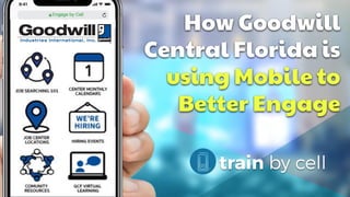 How Goodwill
Central Florida is
using Mobile to
Better Engage
 