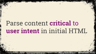 Parse content critical to
user intent in initial HTML
#brightonSEO @Jammer_Volts
 