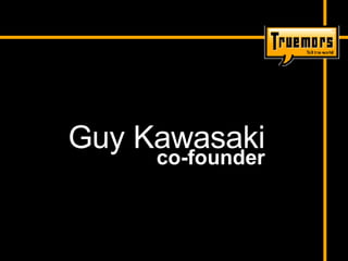 Guy Kawasaki co-founder 
