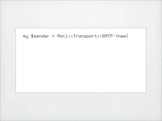 my $sender = Mail::Transport::SMTP->new(