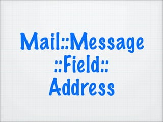 Mail::Message
   ::Field::
  Address
