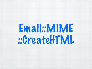 Email::MIME
::CreateHTML