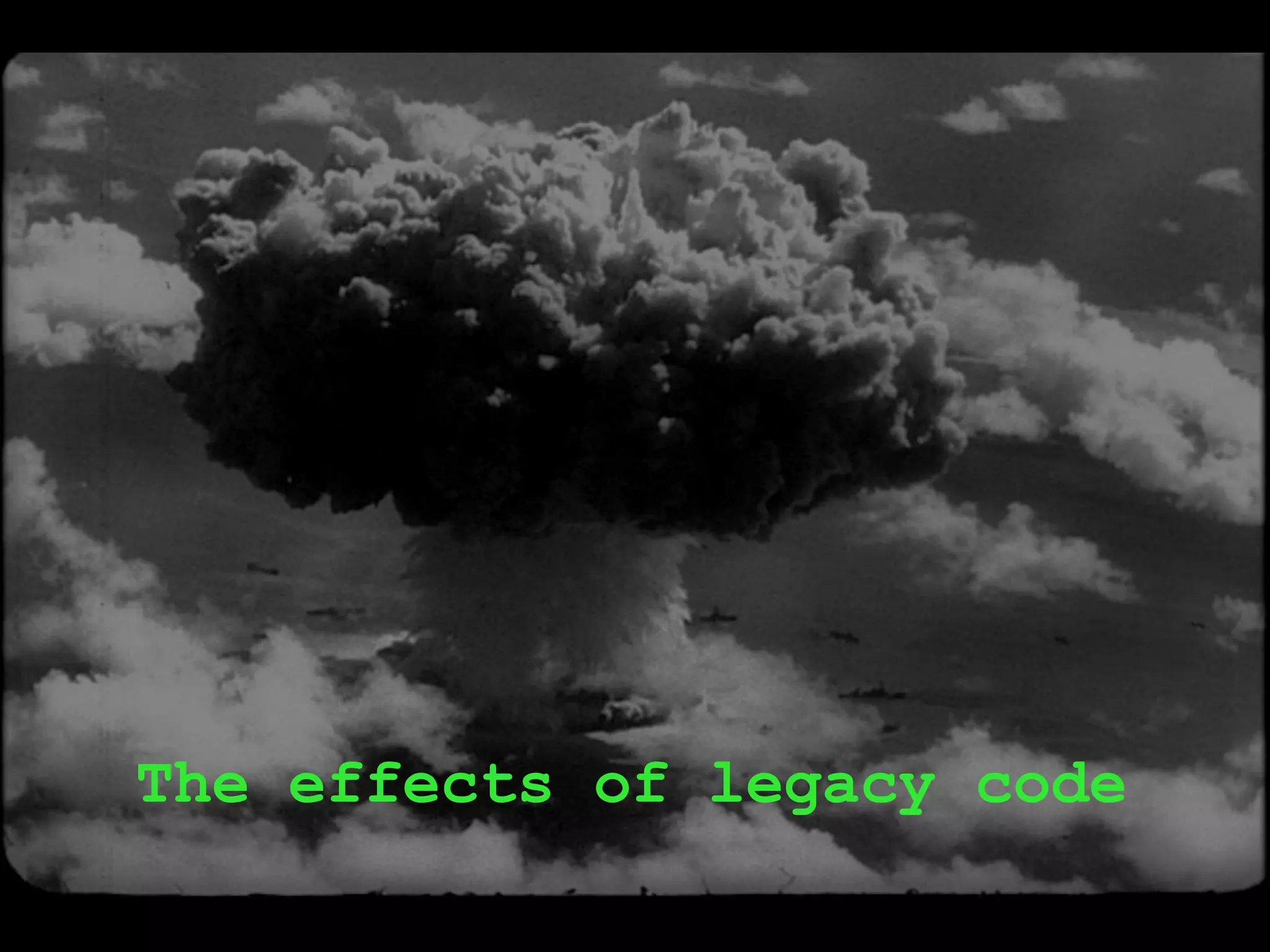 The effects of legacy code
 