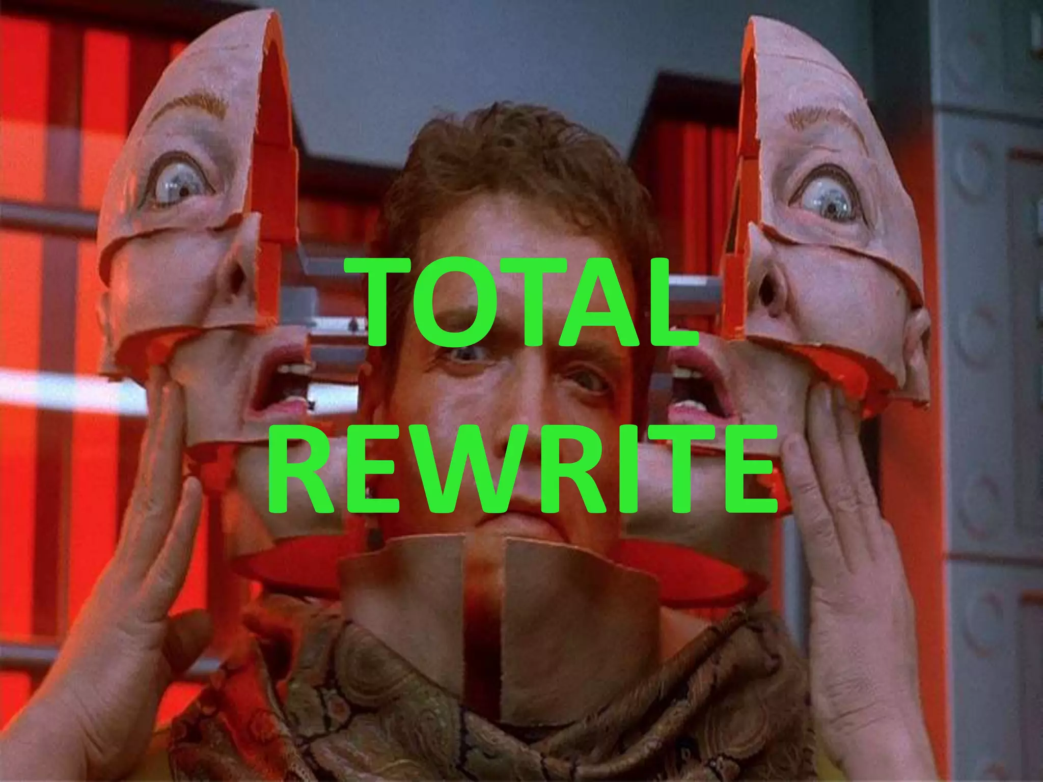 TOTAL
REWRITE
 