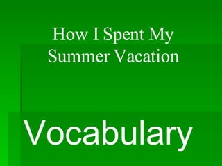 Vocabulary How I Spent My Summer Vacation 