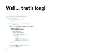 Well... that's long!
class EntityController extends AbstractController
{
public function action(
EntityManagerInterface $entityManager,
MailerInterface $mailer,
Request $request,
string $identifier
) {
$entity = $entityManager->getRepository(Entity::class)
->find($identifier);
$form = $this->createForm(EntityFormType::class, $entity);
if ($request->isMethod('POST')) {
$form->handleRequest($request);
if ($form->isValid()) {
$entity = $form->getData();
$entityManager->persist($entity);
$entityManager->flush();
$mailer->send(
(new Email())
->setTo('samuel.roze@gmail.com')
->setBody('Very long text here...')
->setFrom('My super application')
);
}
}
return $this->render('my-template.html.twig', [
'entity' => $entity,
]);
}
}
 