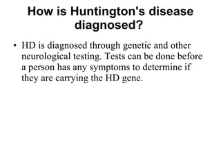 How is Huntington's disease diagnosed?  ,[object Object]